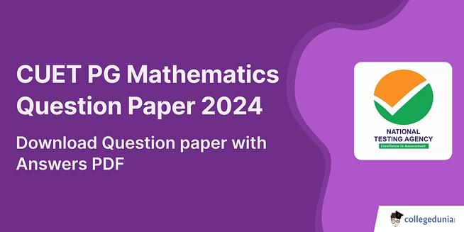 CUET PG 2024 Mathematics Question Paper (Available) - Download Solution Pdf with Answer Key